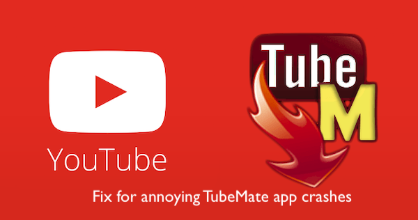 If your TubeMate app crashes every now and then, you might wanna check out this.