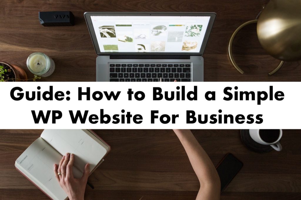 Guide on how to build a simple WordPress website for your business