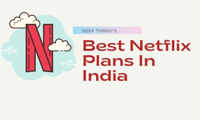 Best Netflix India plans compared