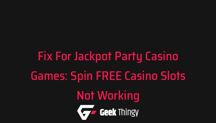 Jackpot Party Casino Games: Spin FREE Casino Slots Not Working? Check